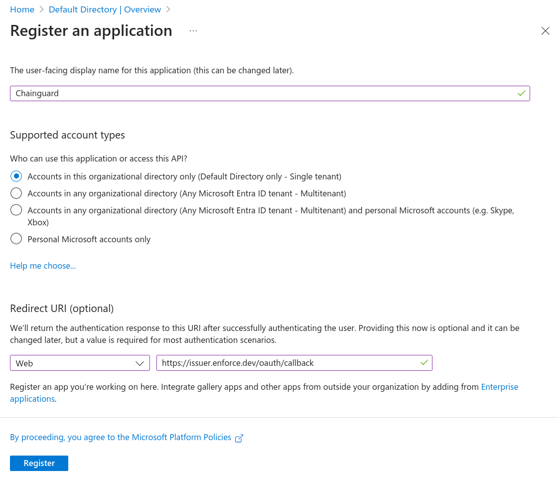 Screenshot of the Register an application screen with the following settings selected: the Name is set to 'chainguard'; Supported account types is set to the 'Accounts in this organizational directory only (default Directory only - Single tenant)' option; and the Redirect URI is set to 'Web' with 'https://issuer.enforce.dev/oauth/callback' set as the URI.